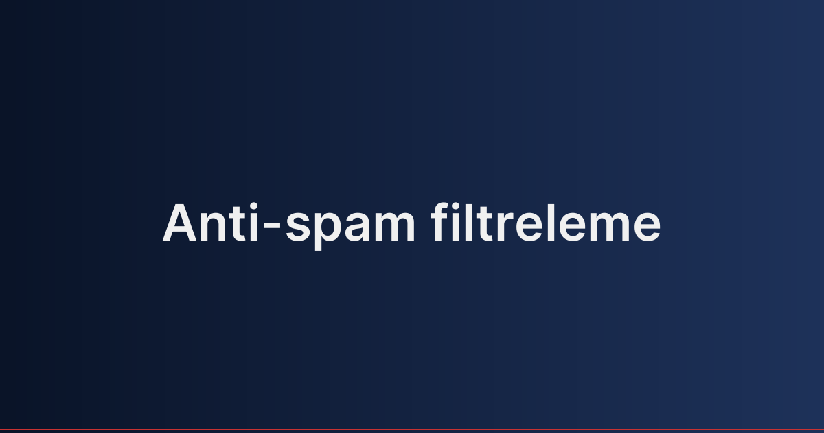 Anti-spam filtreleme