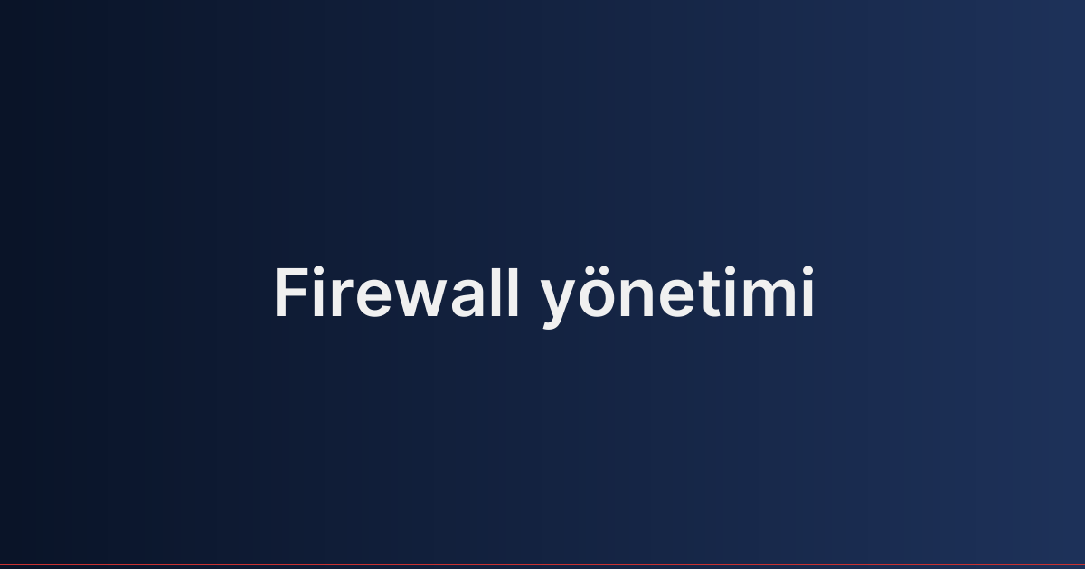Firewall yönetimi