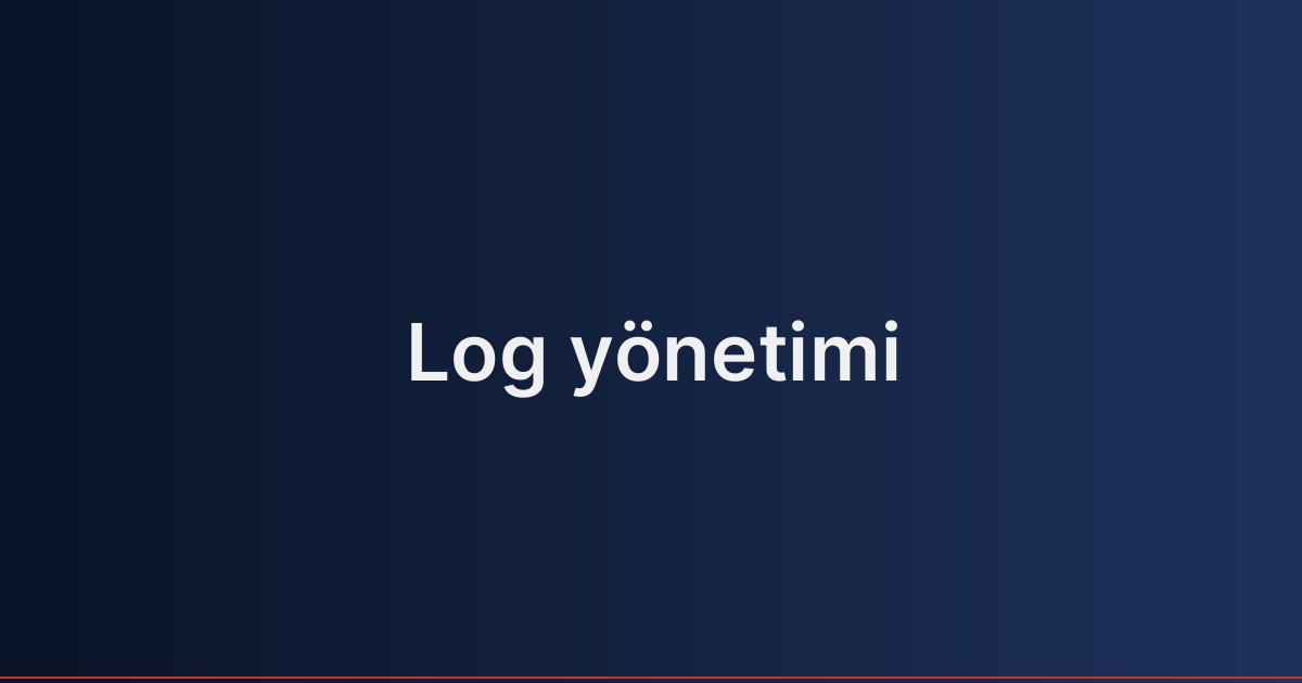 Log yönetimi