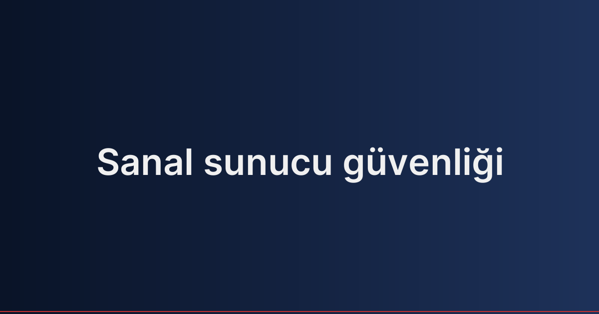 Sanal sunucu güvenliği