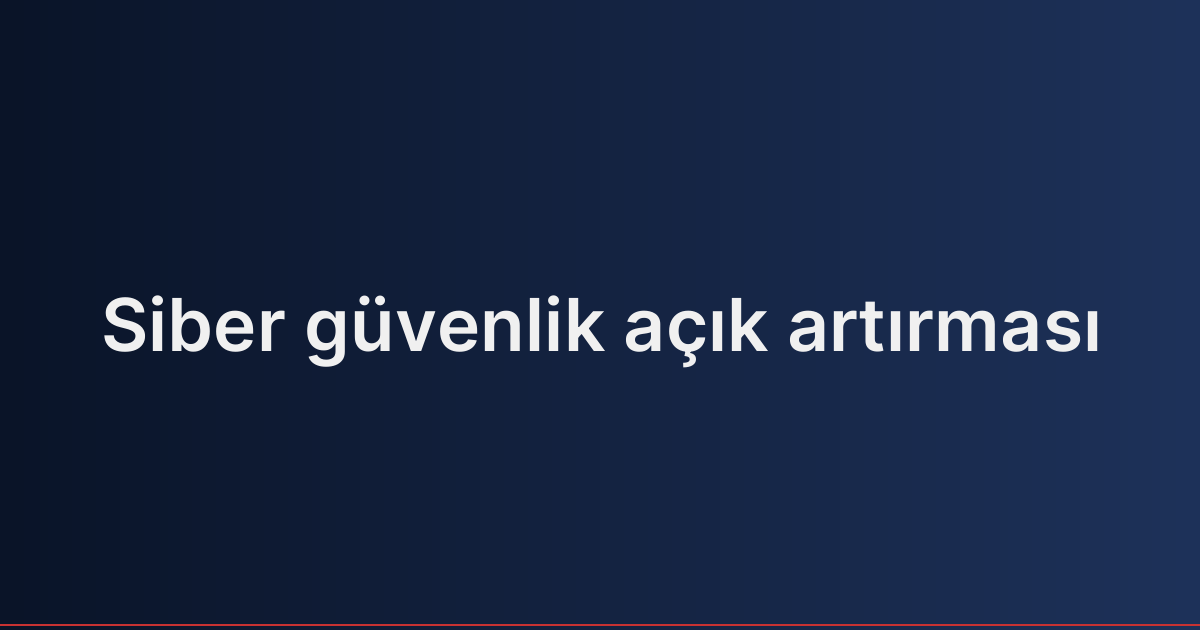 Siber güvenlik açık artırması