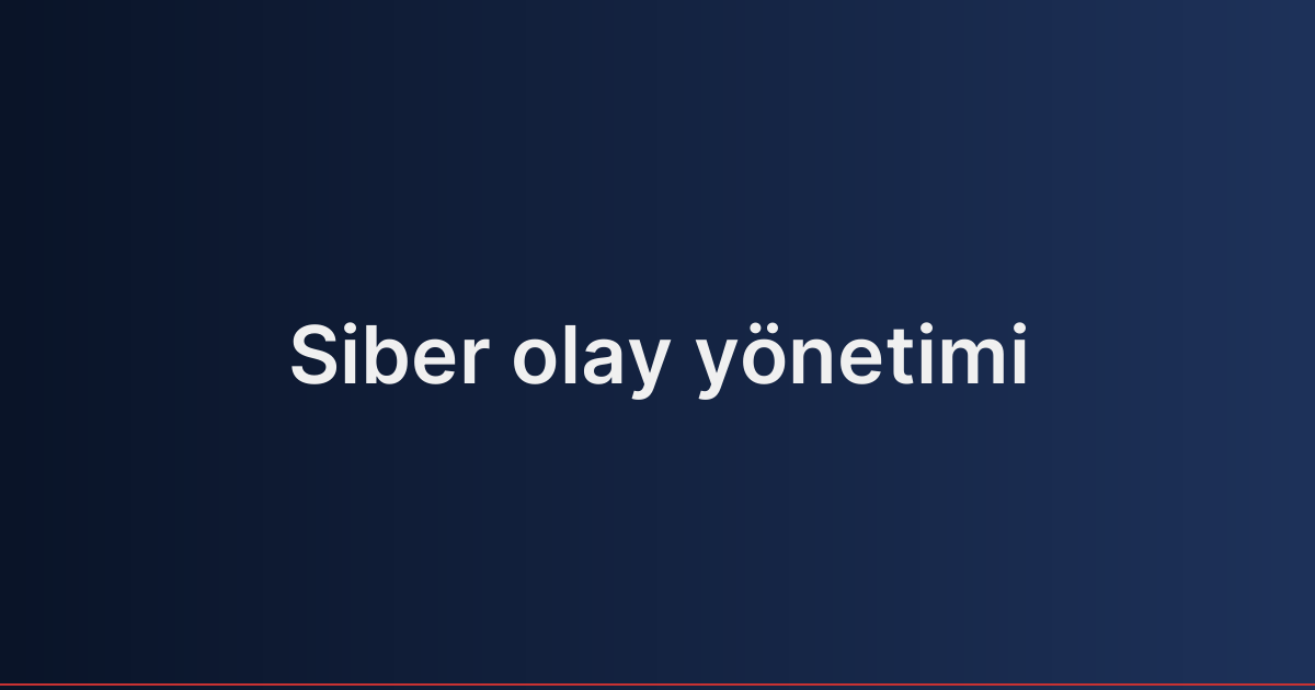 Siber olay yönetimi
