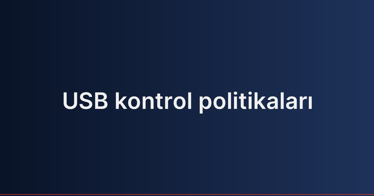 USB kontrol politikaları