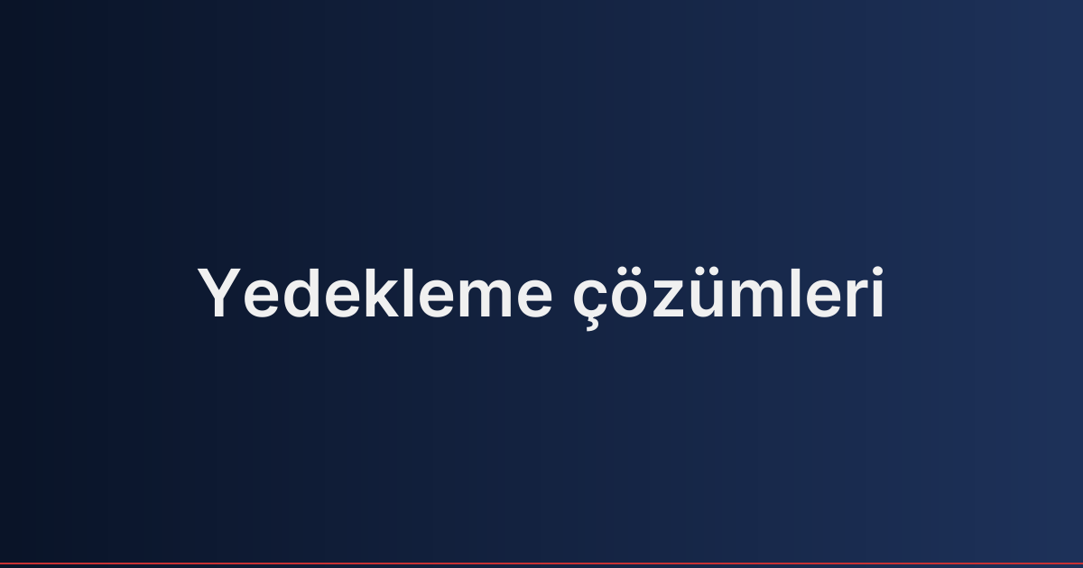 Yedekleme çözümleri