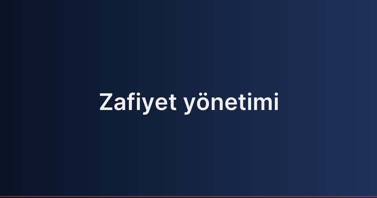 Zafiyet yönetimi