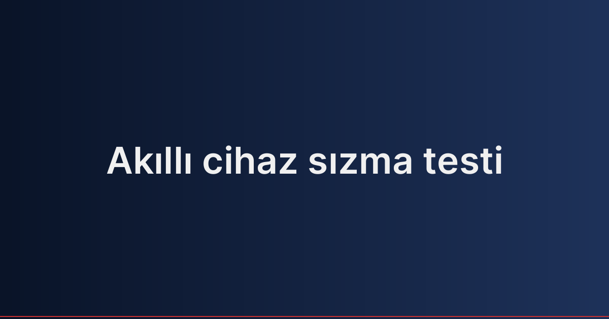 Akıllı cihaz sızma testi