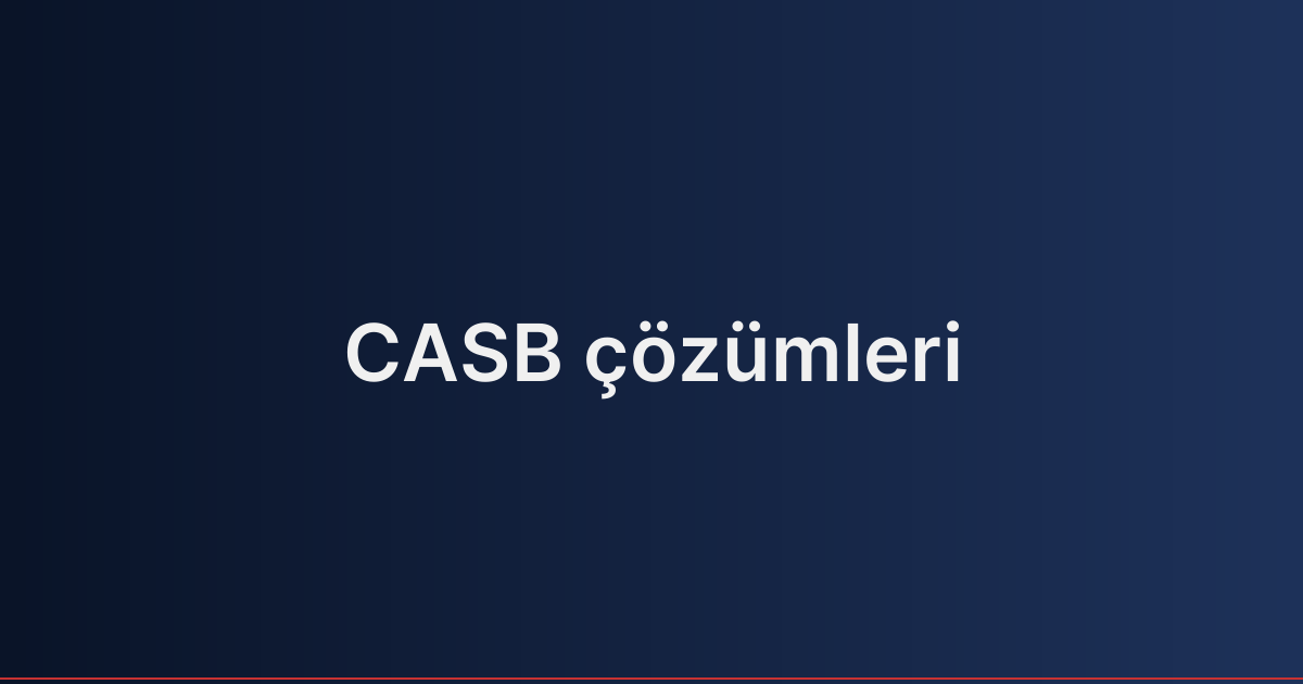 CASB çözümleri