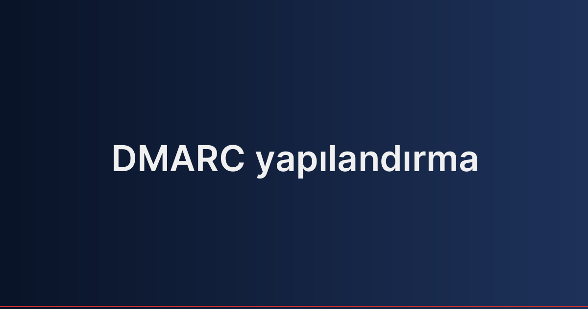 DMARC yapılandırma