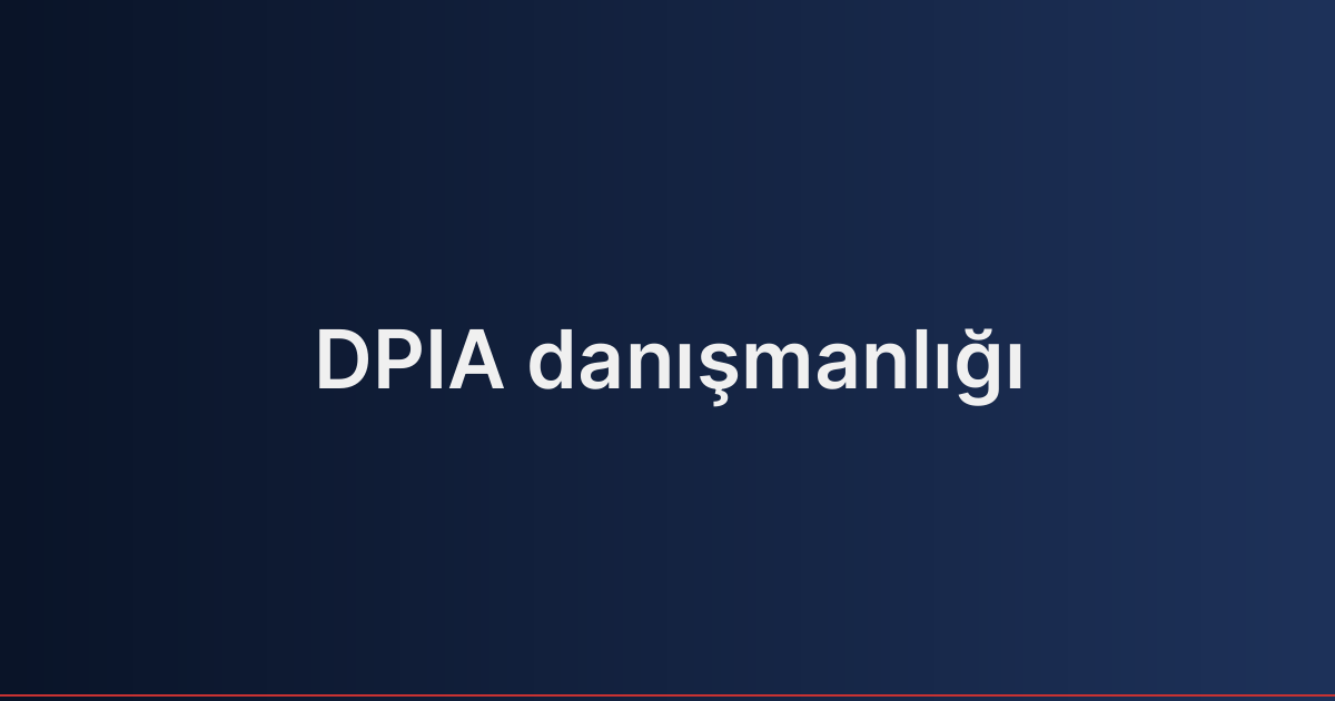 DPIA danışmanlığı