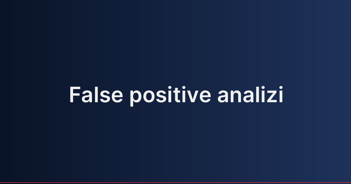 False positive analizi