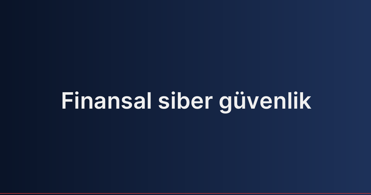 Finansal siber güvenlik