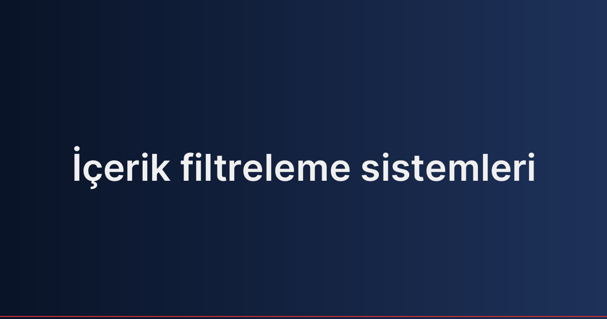 İçerik filtreleme sistemleri