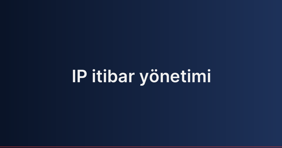 IP itibar yönetimi