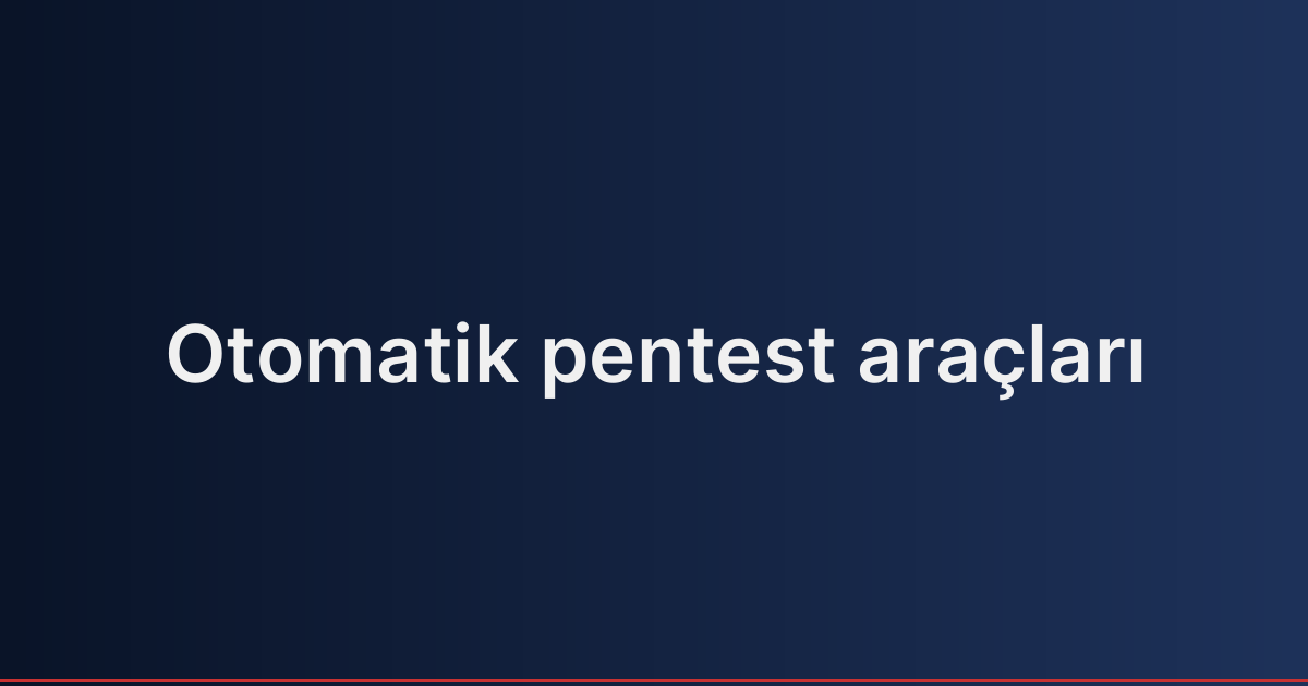 Otomatik pentest araçları