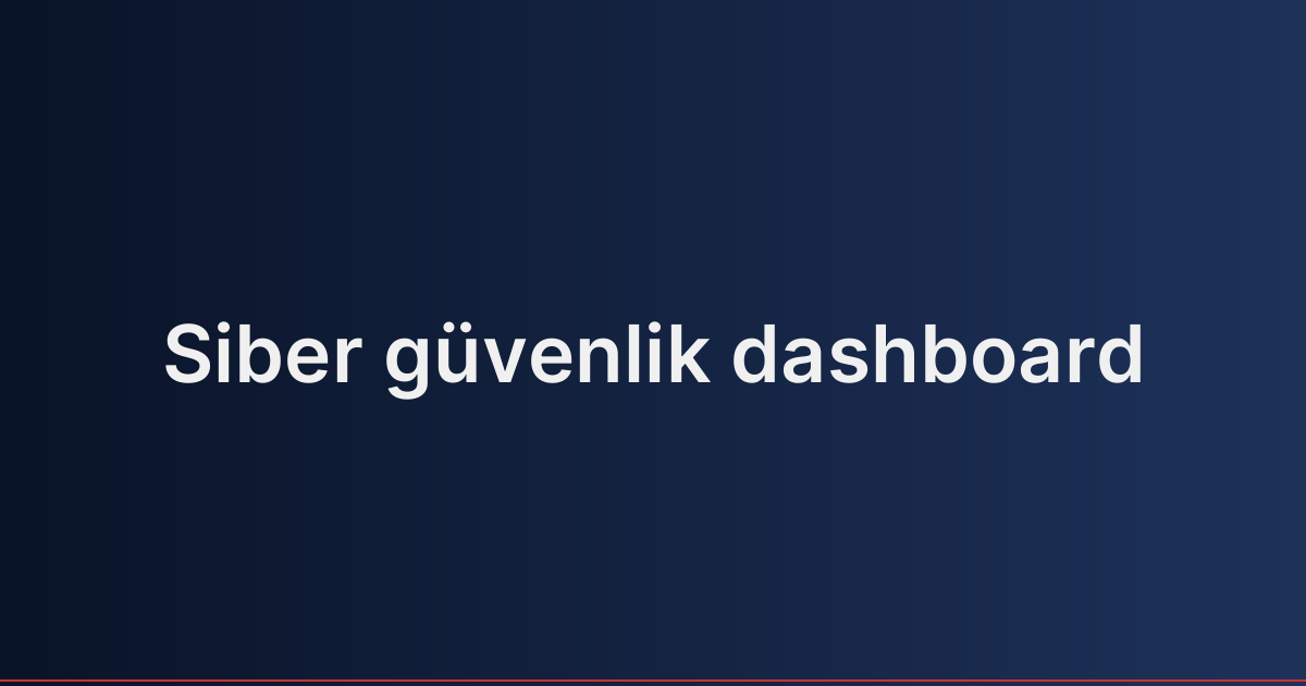 Siber güvenlik dashboard