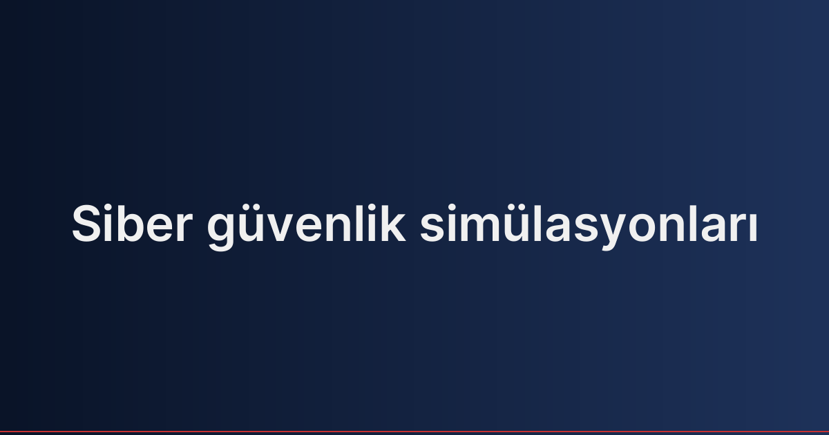 Siber güvenlik simülasyonları