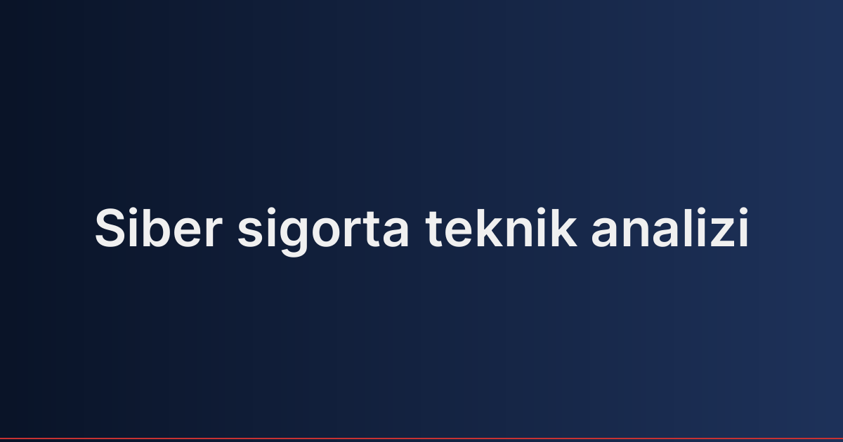 Siber sigorta teknik analizi