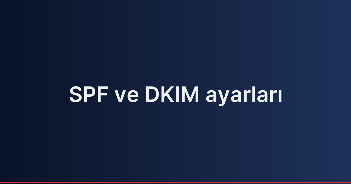 SPF ve DKIM ayarları