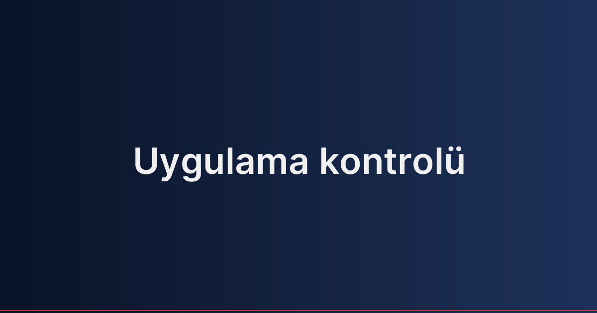 Uygulama kontrolü