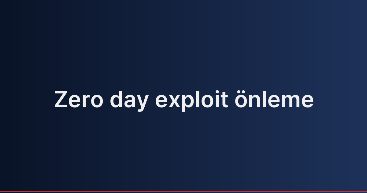 Zero day exploit önleme