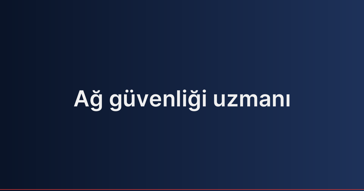 Ağ güvenliği uzmanı