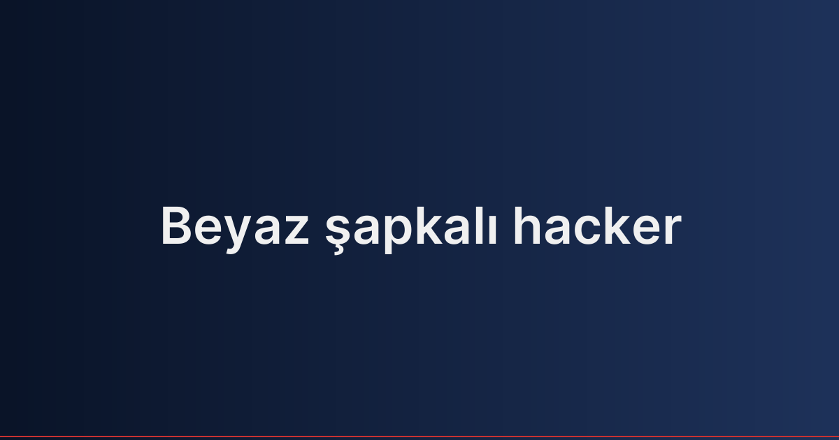 Beyaz şapkalı hacker