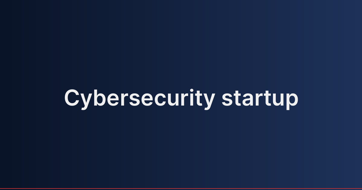 Cybersecurity startup