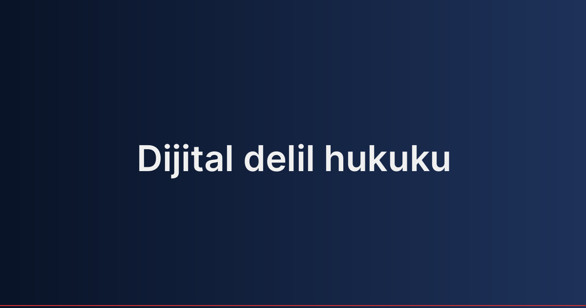 Dijital delil hukuku