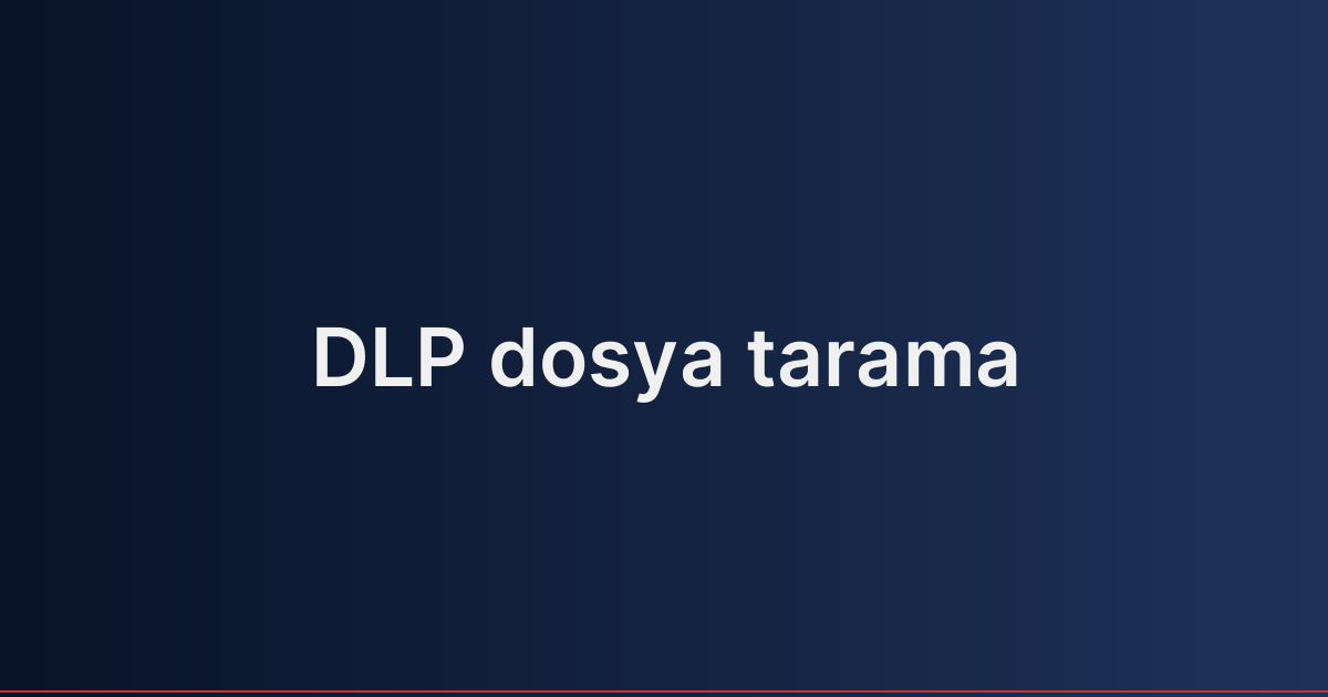 DLP dosya tarama