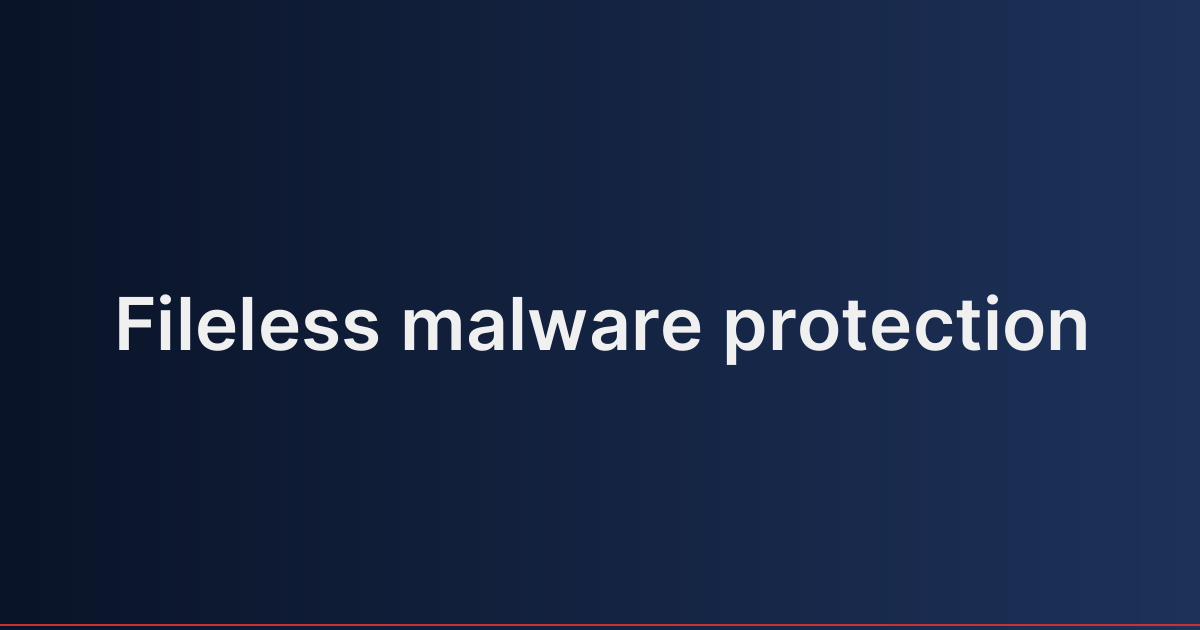 Fileless malware protection