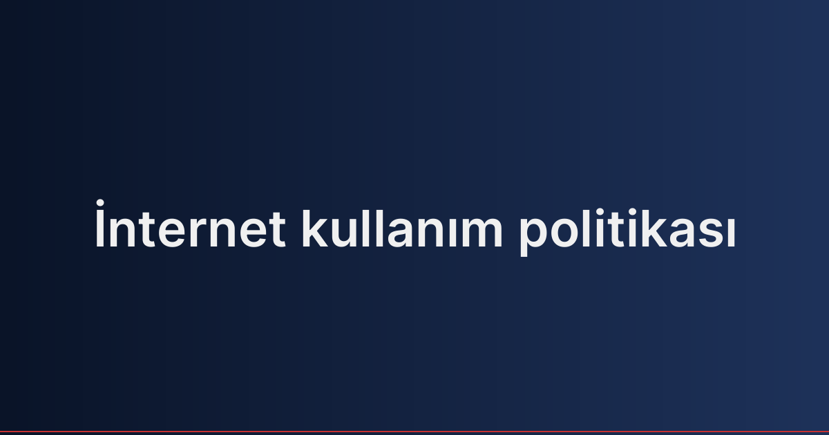 İnternet kullanım politikası