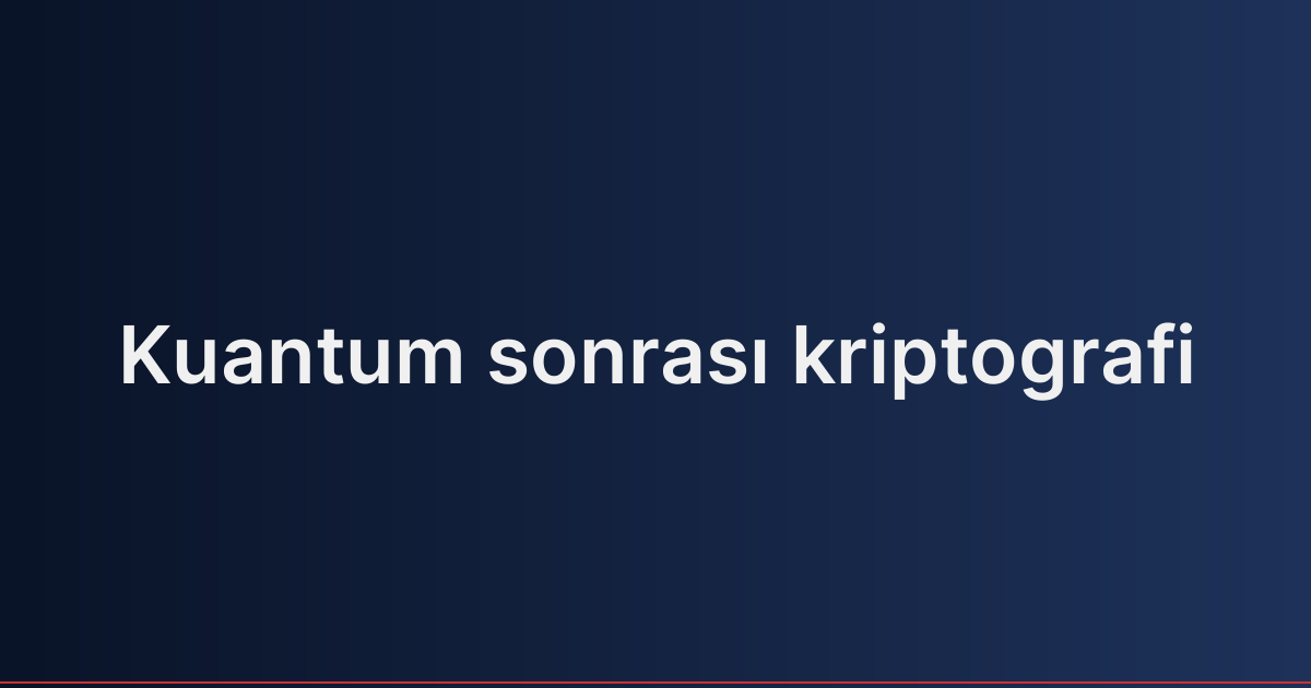 Kuantum sonrası kriptografi