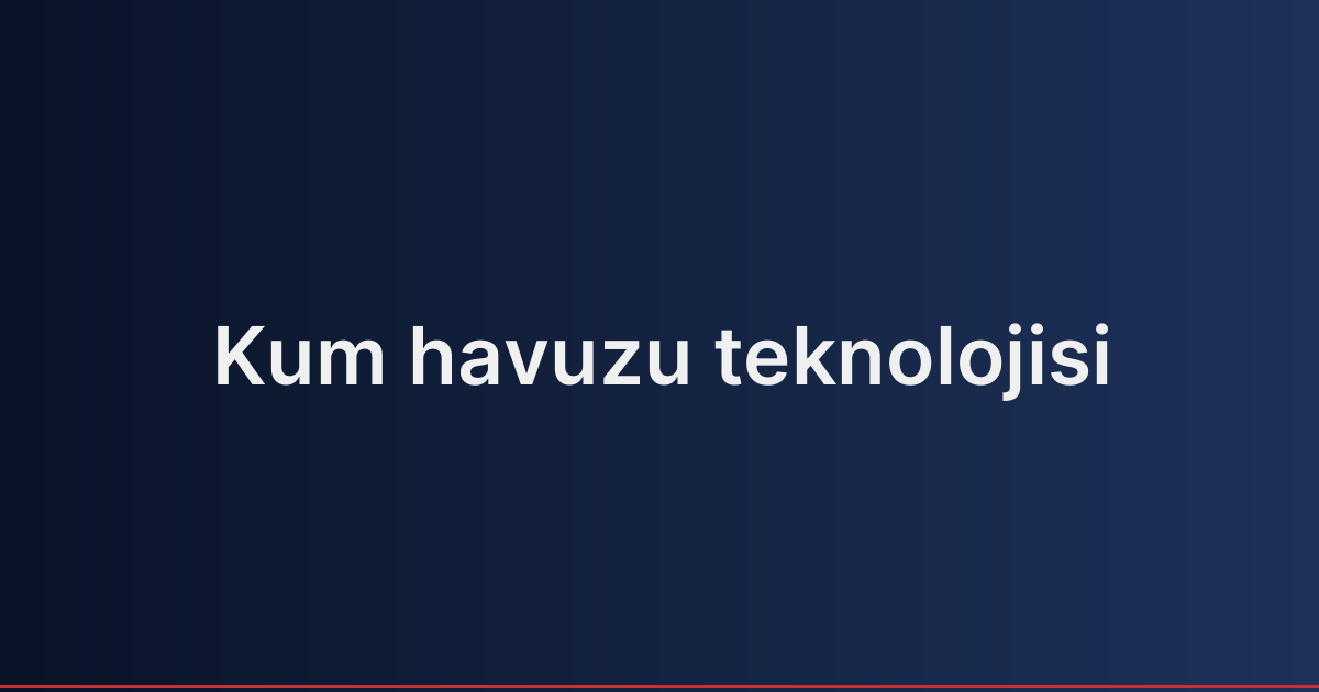 Kum havuzu teknolojisi