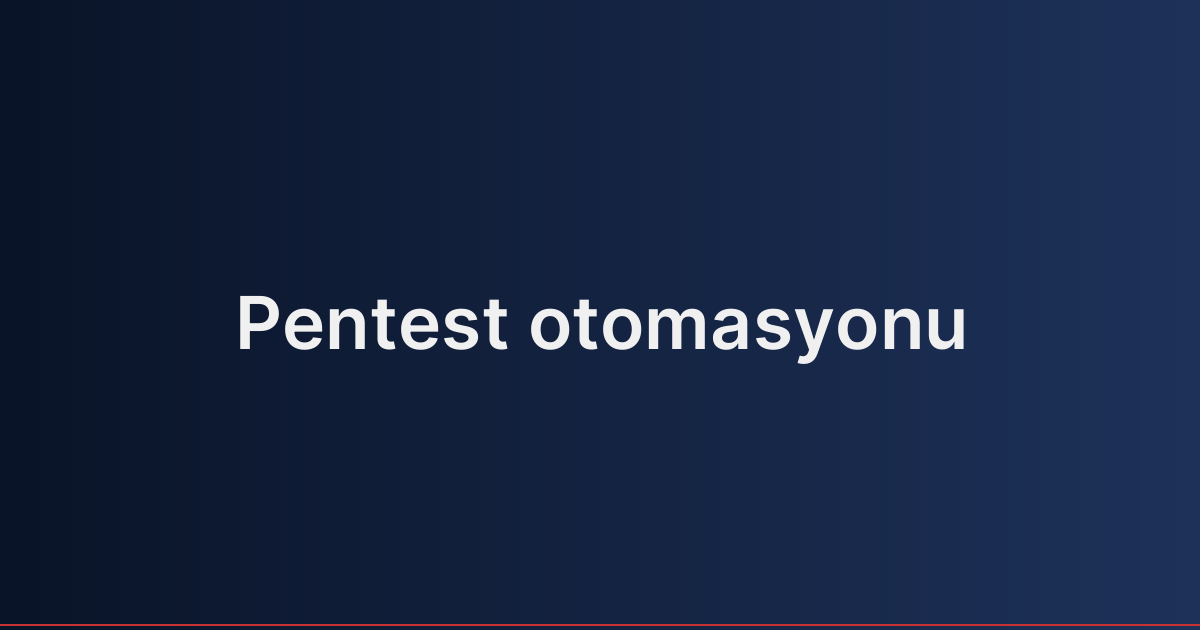 Pentest otomasyonu