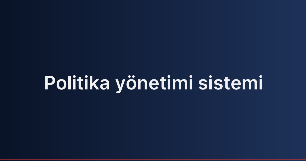 Politika yönetimi sistemi