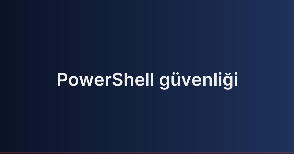 PowerShell güvenliği