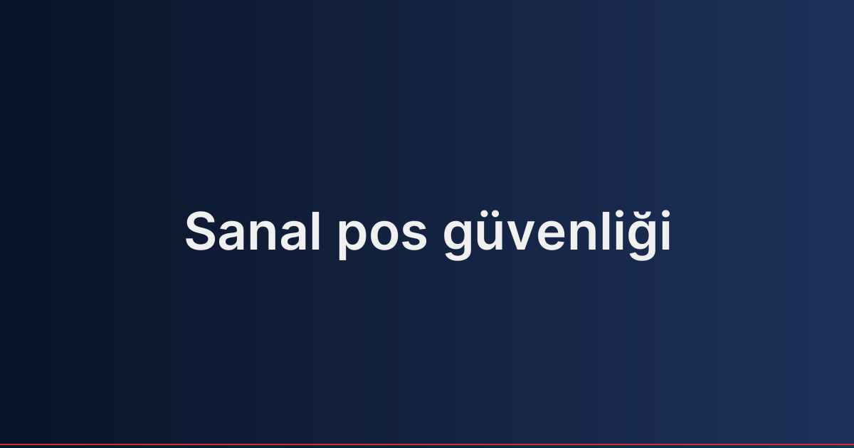 Sanal pos güvenliği