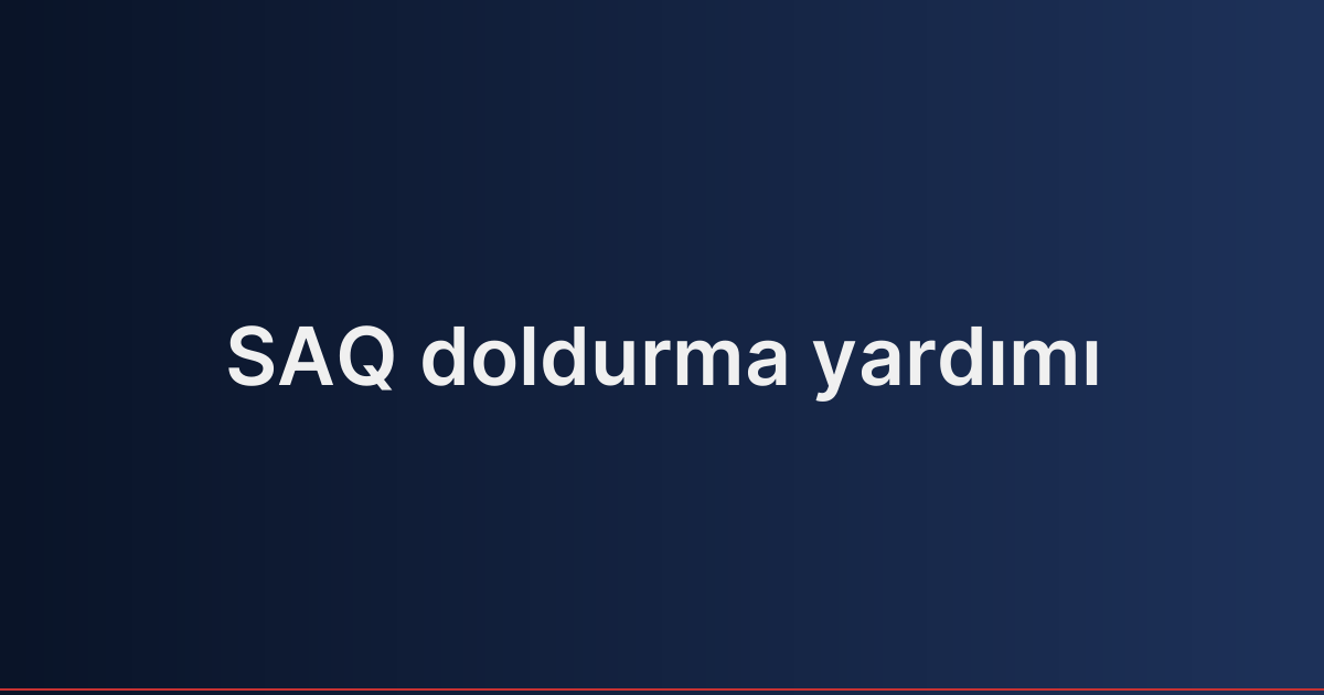 SAQ doldurma yardımı