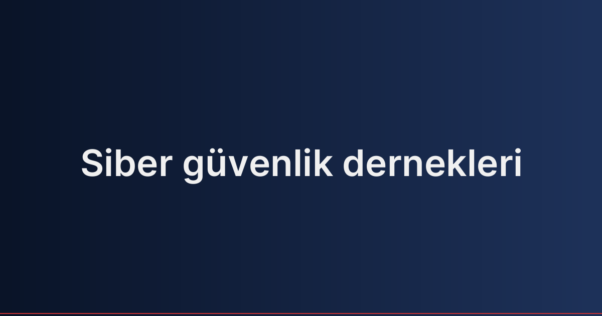 Siber güvenlik dernekleri