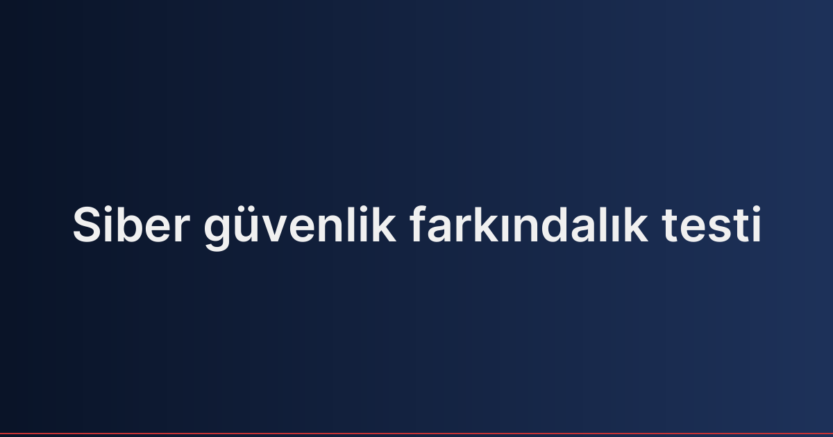 Siber güvenlik farkındalık testi