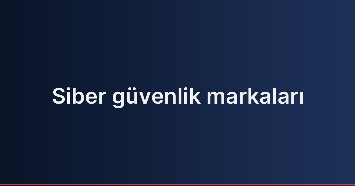 Siber güvenlik markaları