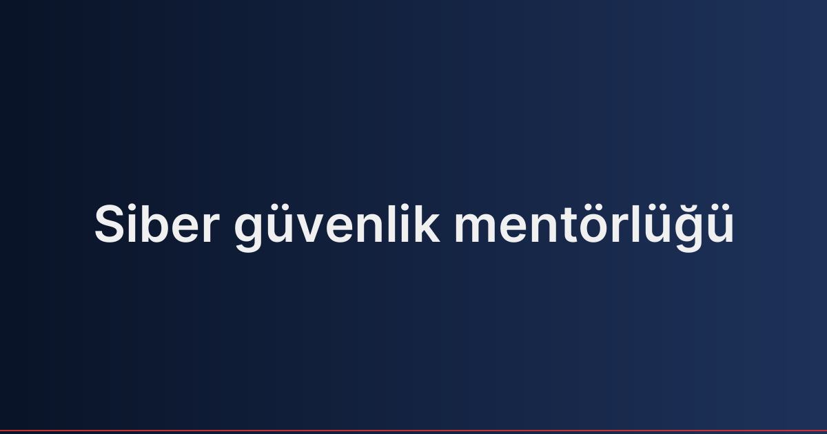 Siber güvenlik mentörlüğü