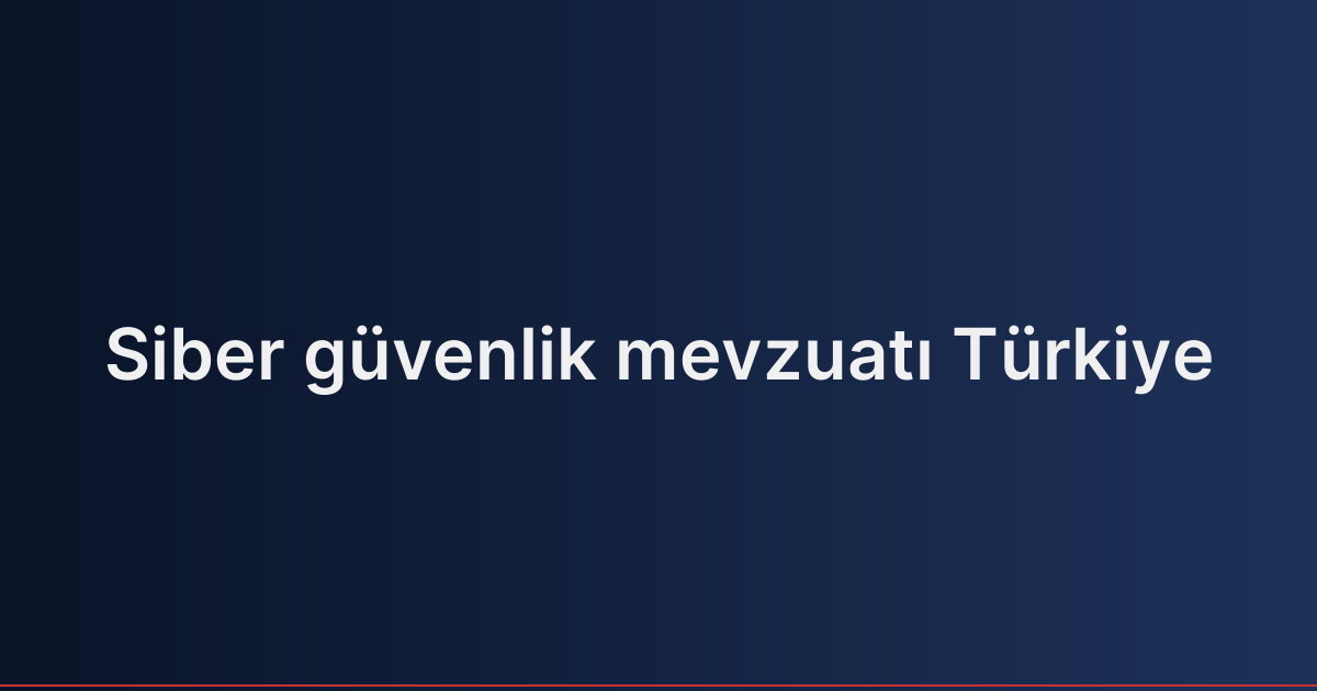 Siber güvenlik mevzuatı Türkiye