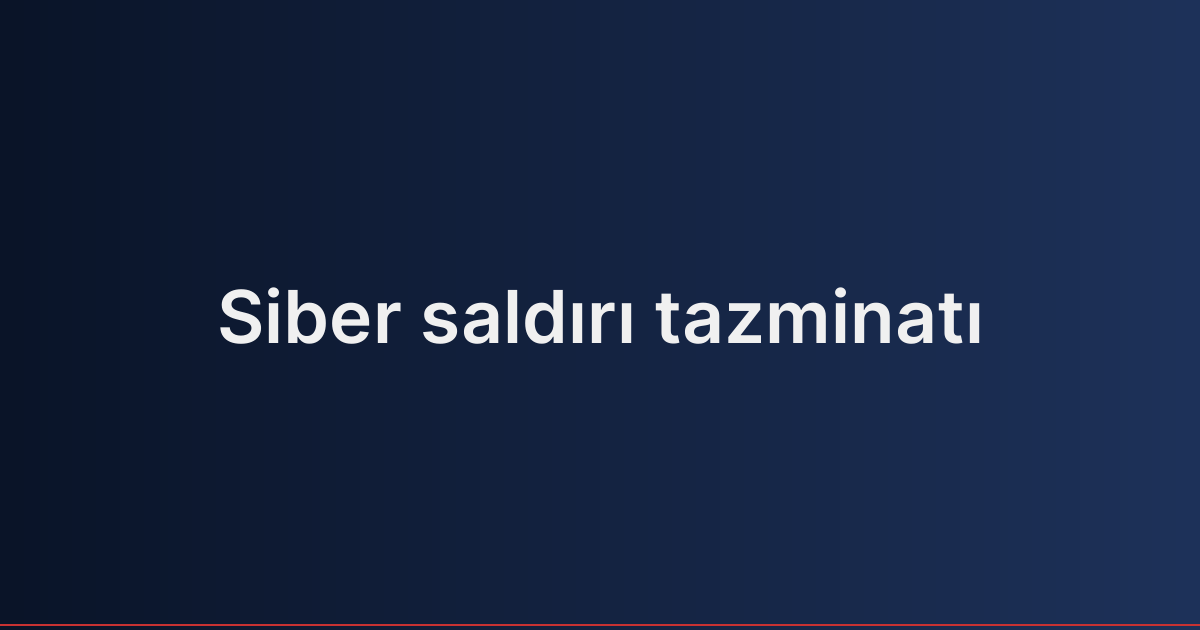 Siber saldırı tazminatı