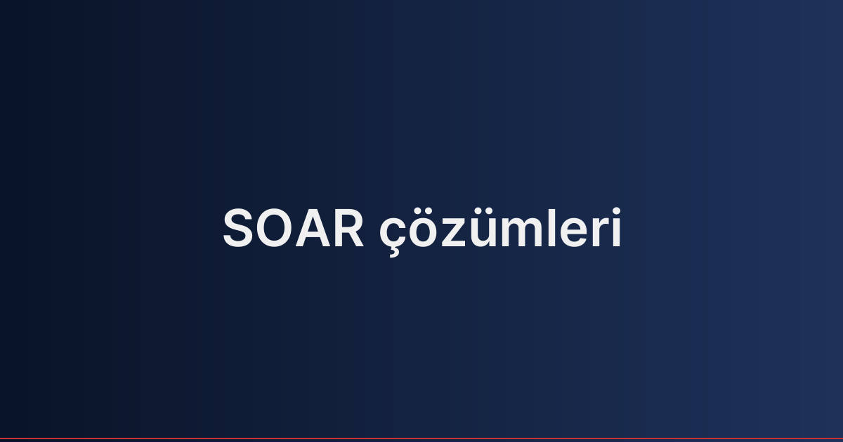 SOAR çözümleri