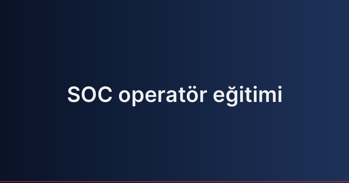 SOC operatör eğitimi
