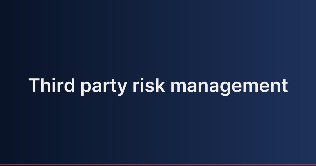 Third party risk management