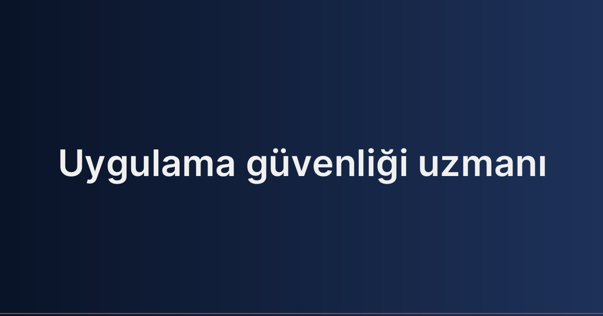 Uygulama güvenliği uzmanı