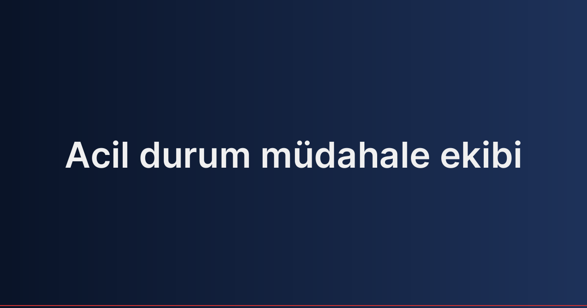 Acil durum müdahale ekibi