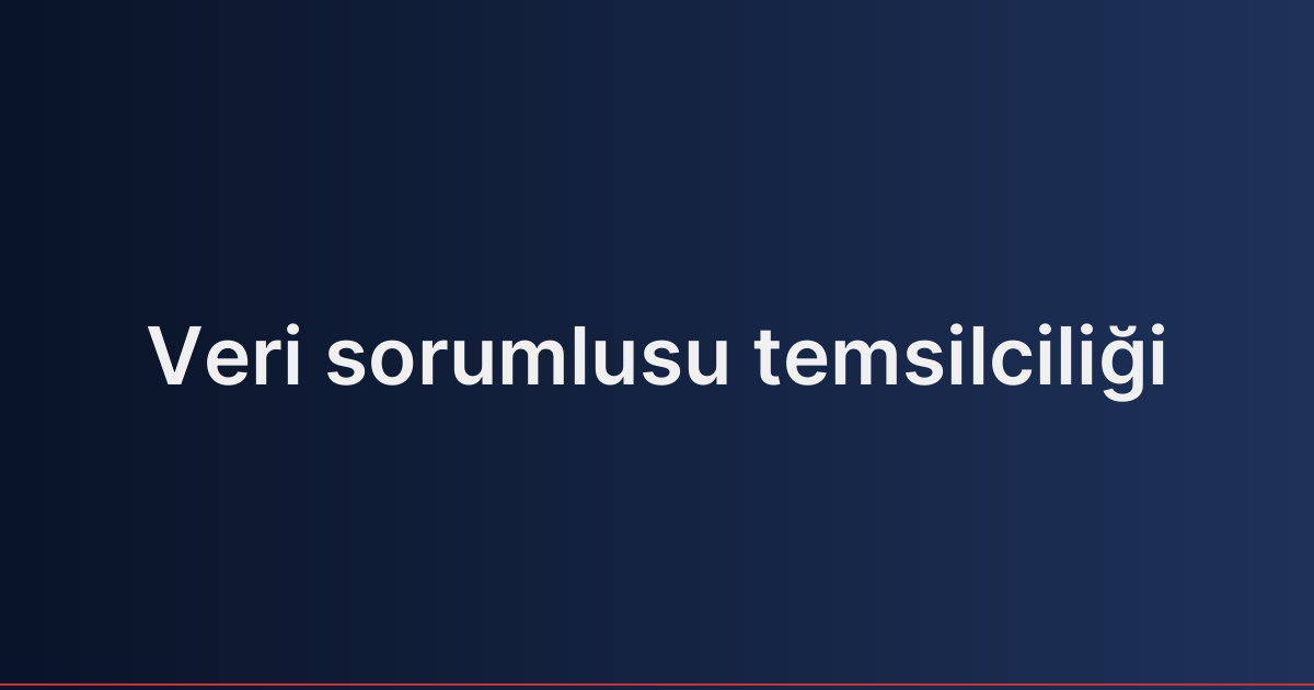 Veri sorumlusu temsilciliği